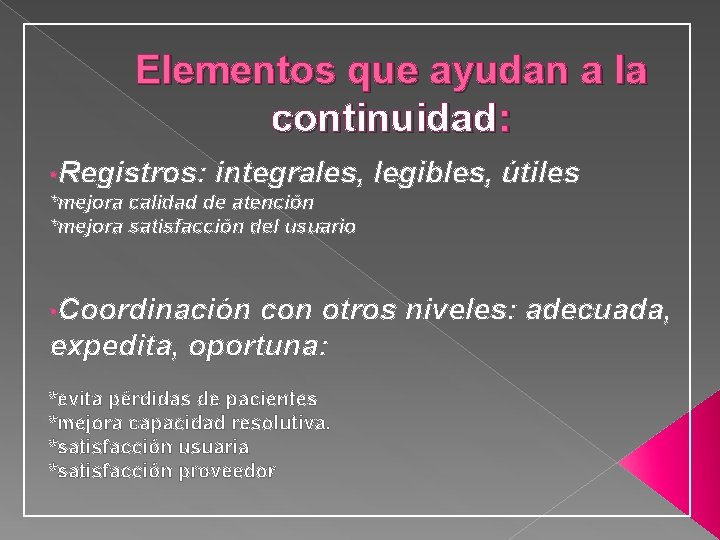 Elementos que ayudan a la continuidad: • Registros: integrales, legibles, útiles *mejora calidad de