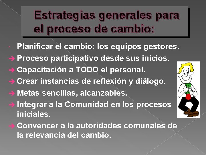 Estrategias generales para el proceso de cambio: Planificar el cambio: los equipos gestores. è