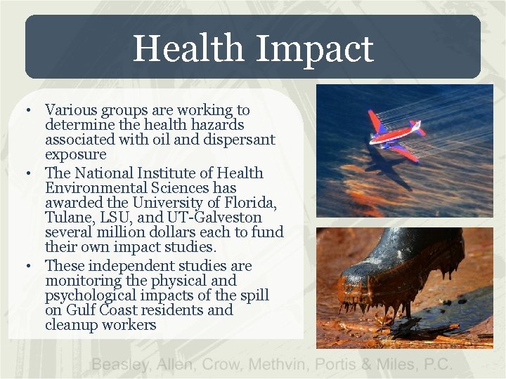 Health Impact • Various groups are working to determine the health hazards associated with