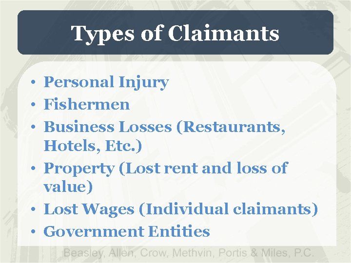 Types of Claimants • Personal Injury • Fishermen • Business Losses (Restaurants, Hotels, Etc.