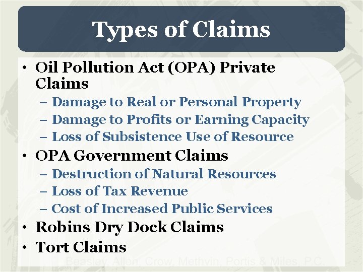 Types of Claims • Oil Pollution Act (OPA) Private Claims – Damage to Real