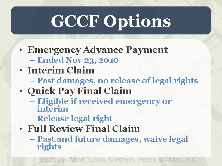 GCCF Options • Emergency Advance Payment – Ended Nov 23, 2010 • Interim Claim