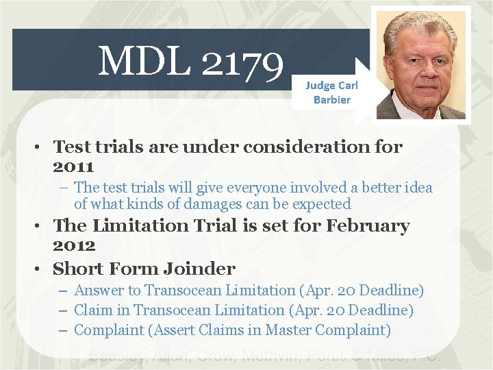MDL 2179 Judge Carl Barbier • Test trials are under consideration for 2011 –