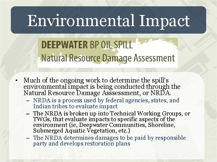 Environmental Impact • Much of the ongoing work to determine the spill’s environmental impact