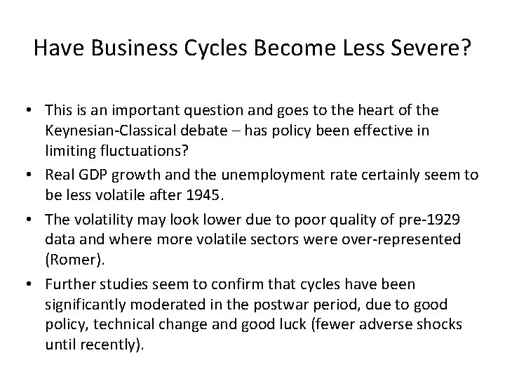 Have Business Cycles Become Less Severe? • This is an important question and goes