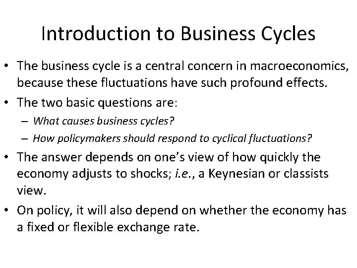Introduction to Business Cycles • The business cycle is a central concern in macroeconomics,