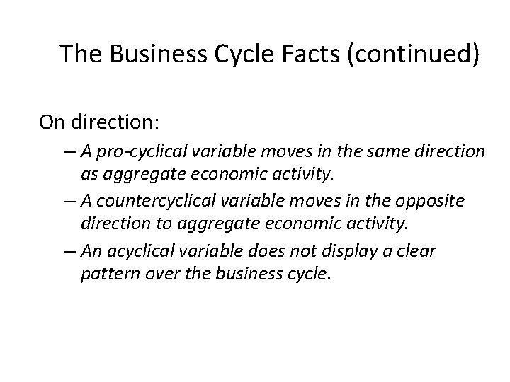 The Business Cycle Facts (continued) On direction: – A pro-cyclical variable moves in the