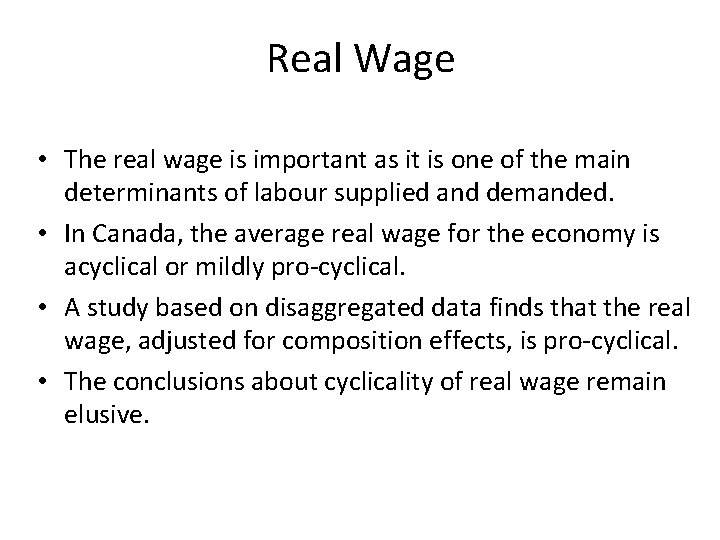 Real Wage • The real wage is important as it is one of the