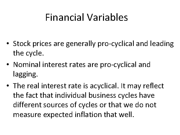 Financial Variables • Stock prices are generally pro-cyclical and leading the cycle. • Nominal