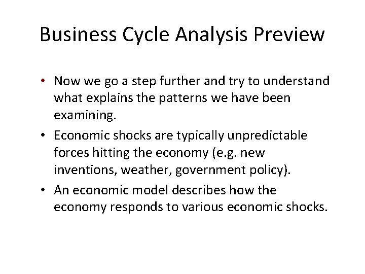Business Cycle Analysis Preview • Now we go a step further and try to