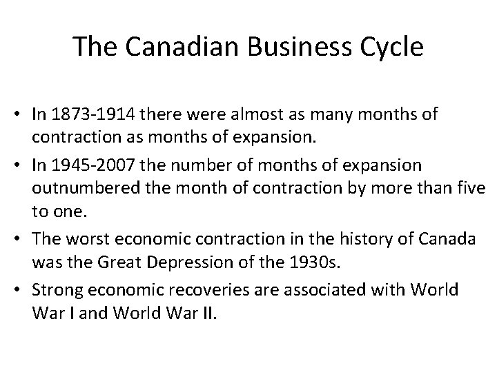 The Canadian Business Cycle • In 1873 -1914 there were almost as many months