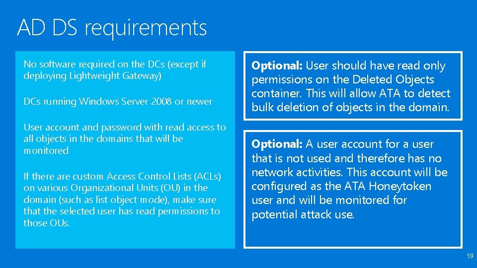 AD DS requirements No software required on the DCs (except if deploying Lightweight Gateway)