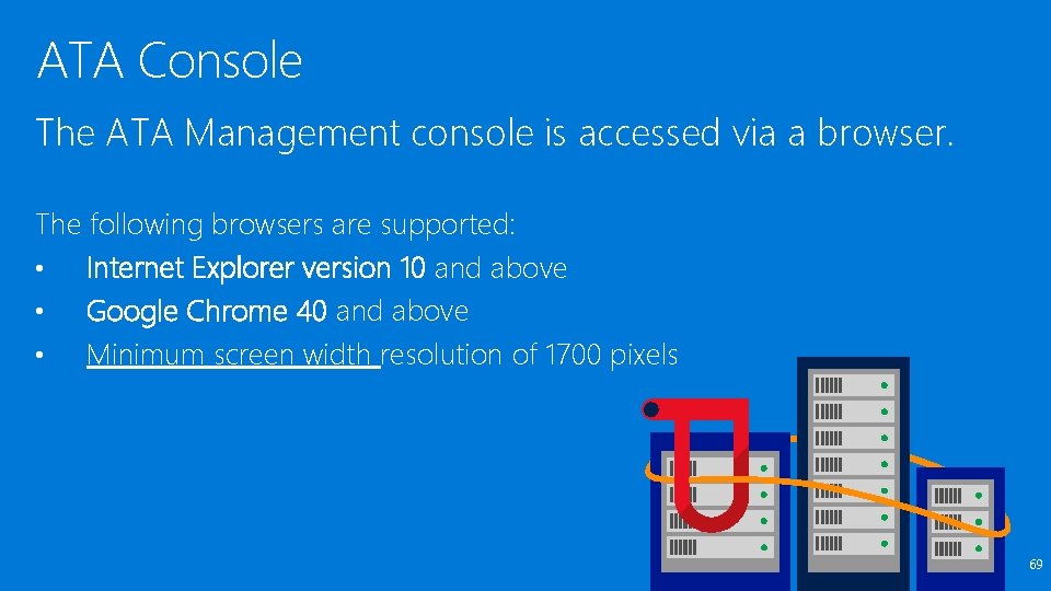 ATA Console The ATA Management console is accessed via a browser. The following browsers