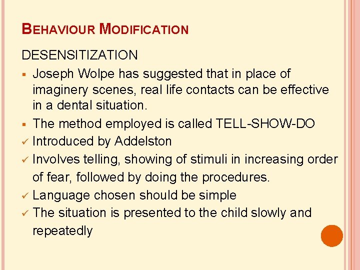 BEHAVIOUR MODIFICATION DESENSITIZATION Joseph Wolpe has suggested that in place of imaginery scenes, real