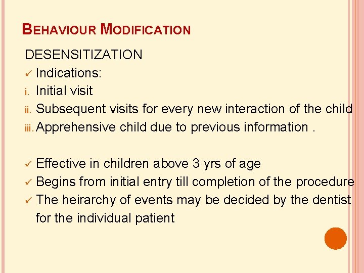 BEHAVIOUR MODIFICATION DESENSITIZATION Indications: i. Initial visit ii. Subsequent visits for every new interaction