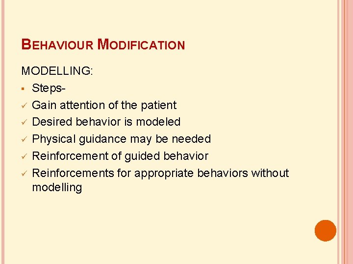 BEHAVIOUR MODIFICATION MODELLING: Steps Gain attention of the patient Desired behavior is modeled Physical
