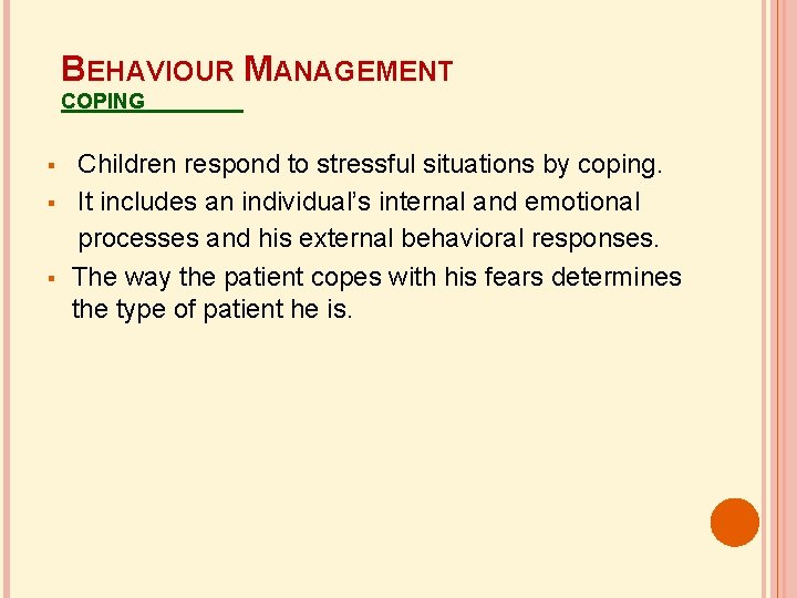 BEHAVIOUR MANAGEMENT COPING Children respond to stressful situations by coping. It includes an individual’s