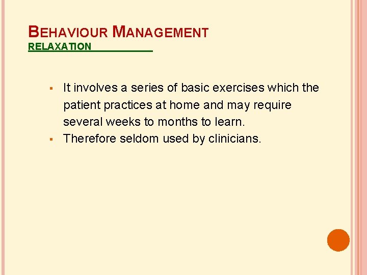 BEHAVIOUR MANAGEMENT RELAXATION It involves a series of basic exercises which the patient practices