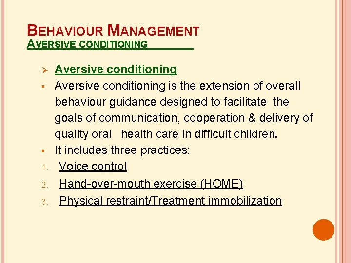 BEHAVIOUR MANAGEMENT AVERSIVE CONDITIONING 1. 2. 3. Aversive conditioning is the extension of overall