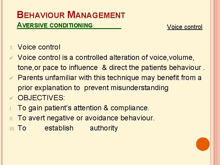 BEHAVIOUR MANAGEMENT AVERSIVE CONDITIONING 1. I. III. Voice control is a controlled alteration of