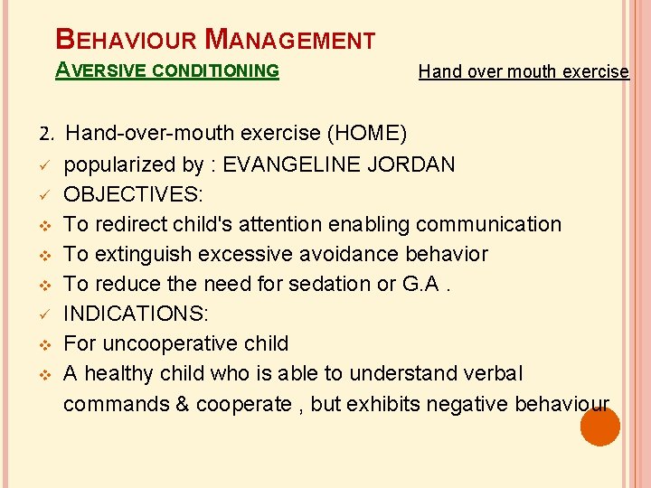 BEHAVIOUR MANAGEMENT AVERSIVE CONDITIONING Hand over mouth exercise 2. Hand-over-mouth exercise (HOME) popularized by