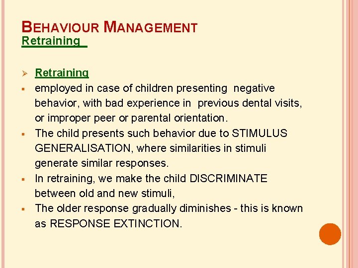 BEHAVIOUR MANAGEMENT Retraining Retraining employed in case of children presenting negative behavior, with bad