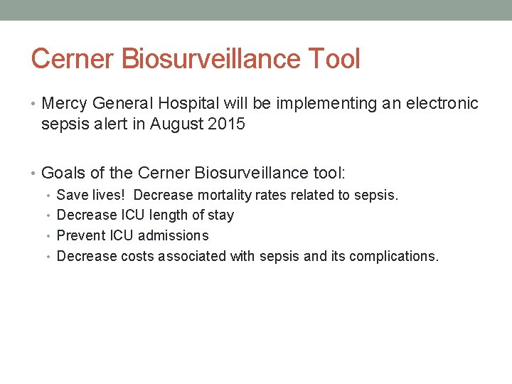 Cerner Biosurveillance Tool • Mercy General Hospital will be implementing an electronic sepsis alert