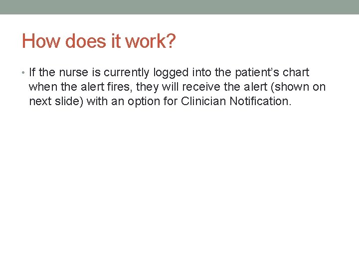 How does it work? • If the nurse is currently logged into the patient’s