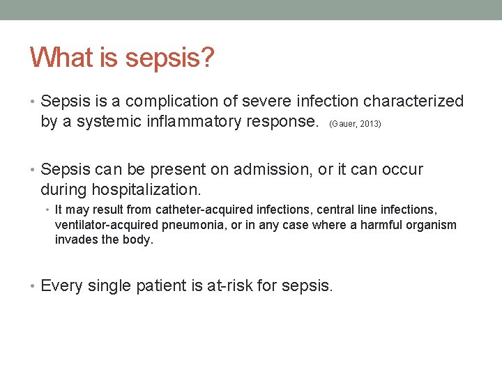 What is sepsis? • Sepsis is a complication of severe infection characterized by a