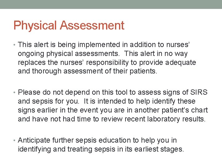 Physical Assessment • This alert is being implemented in addition to nurses’ ongoing physical