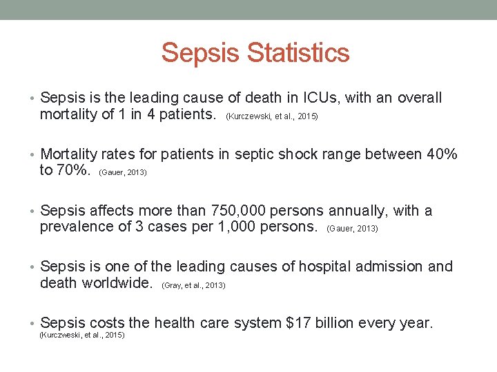 . Sepsis Statistics • Sepsis is the leading cause of death in ICUs, with