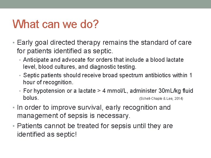 What can we do? • Early goal directed therapy remains the standard of care