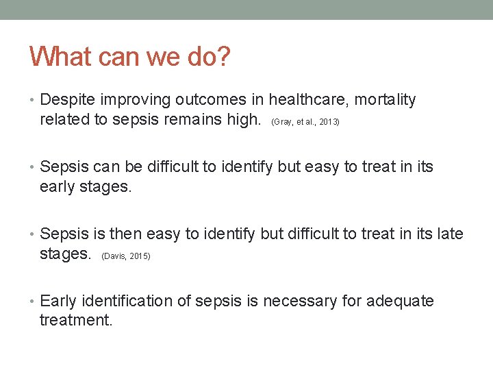 What can we do? • Despite improving outcomes in healthcare, mortality related to sepsis