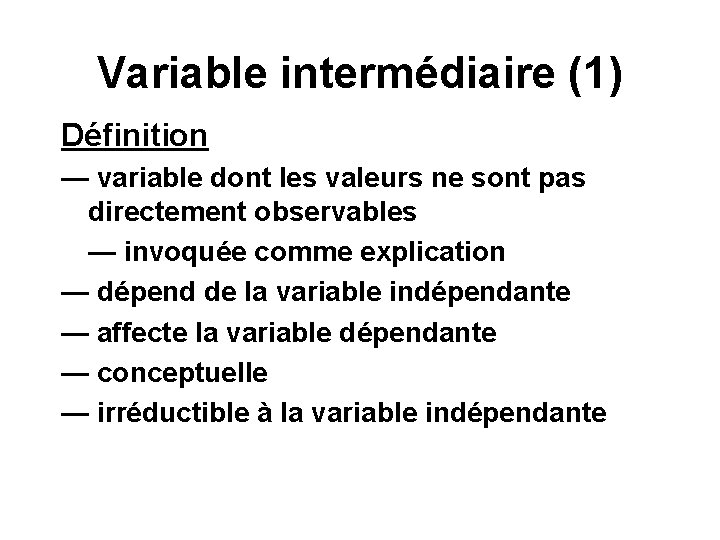 Variable intermédiaire (1) Définition — variable dont les valeurs ne sont pas directement observables