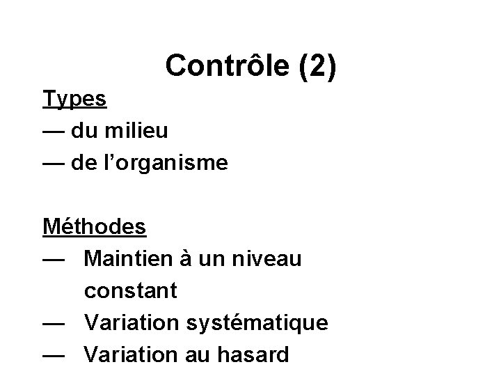 Contrôle (2) Types — du milieu — de l’organisme Méthodes — Maintien à un
