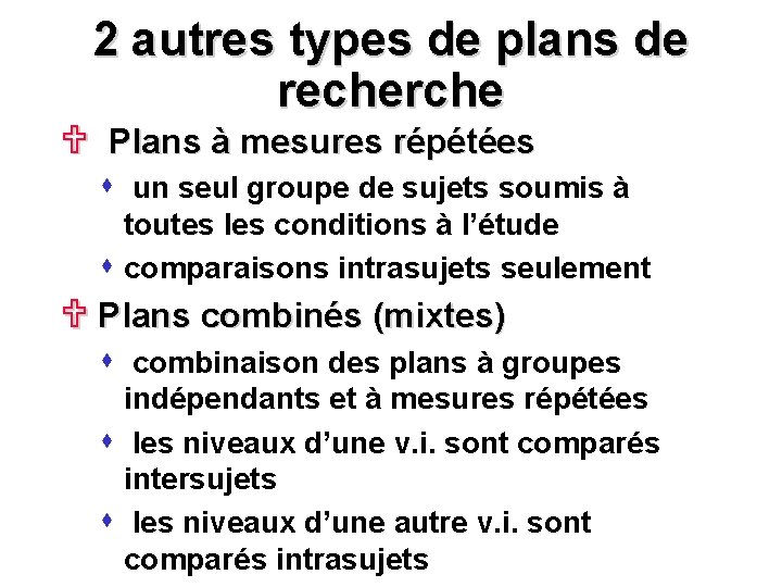 2 autres types de plans de recherche U Plans à mesures répétées s un