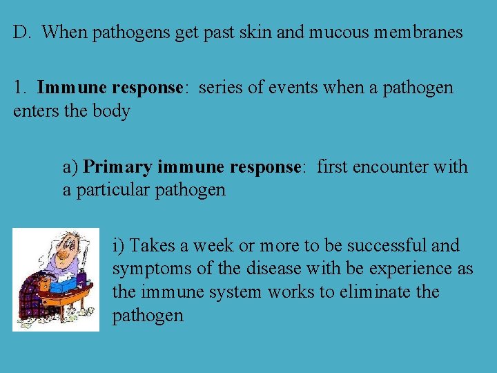 D. When pathogens get past skin and mucous membranes 1. Immune response: series of