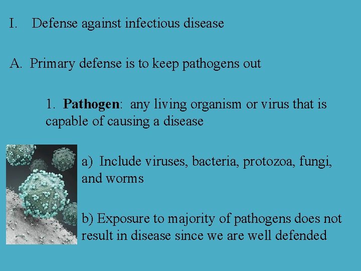 I. Defense against infectious disease A. Primary defense is to keep pathogens out 1.