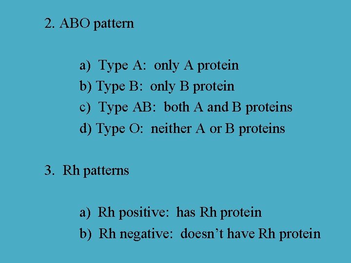2. ABO pattern a) Type A: only A protein b) Type B: only B
