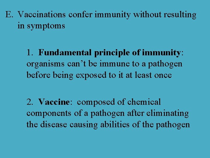 E. Vaccinations confer immunity without resulting in symptoms 1. Fundamental principle of immunity: organisms