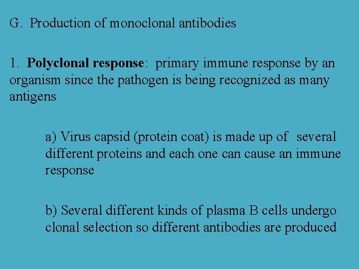 G. Production of monoclonal antibodies 1. Polyclonal response: primary immune response by an organism