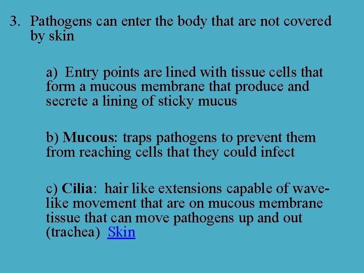 3. Pathogens can enter the body that are not covered by skin a) Entry