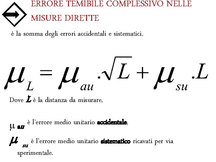 ERRORE TEMIBILE COMPLESSIVO NELLE MISURE DIRETTE è la somma degli errori accidentali e sistematici.