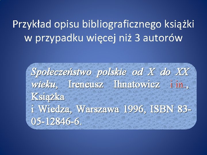 Przykład opisu bibliograficznego książki w przypadku więcej niż 3 autorów Społeczeństwo polskie od X