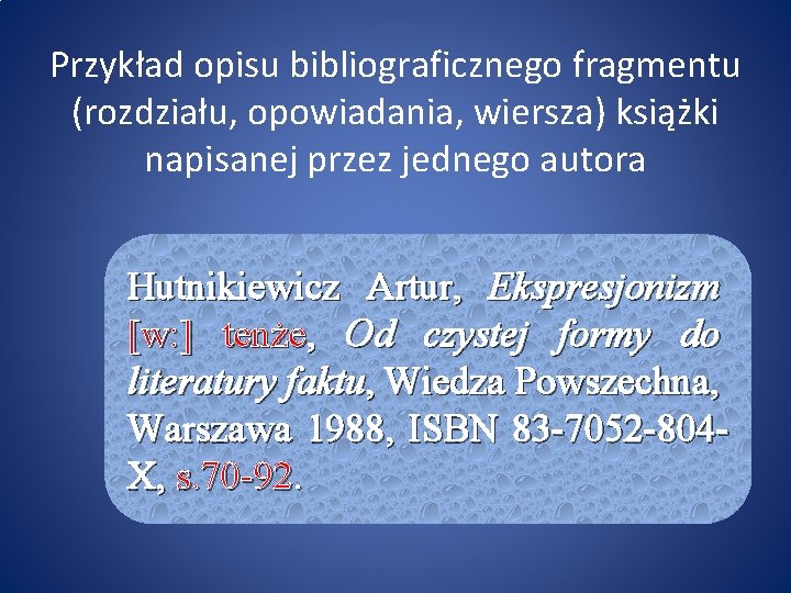 Przykład opisu bibliograficznego fragmentu (rozdziału, opowiadania, wiersza) książki napisanej przez jednego autora Hutnikiewicz Artur,