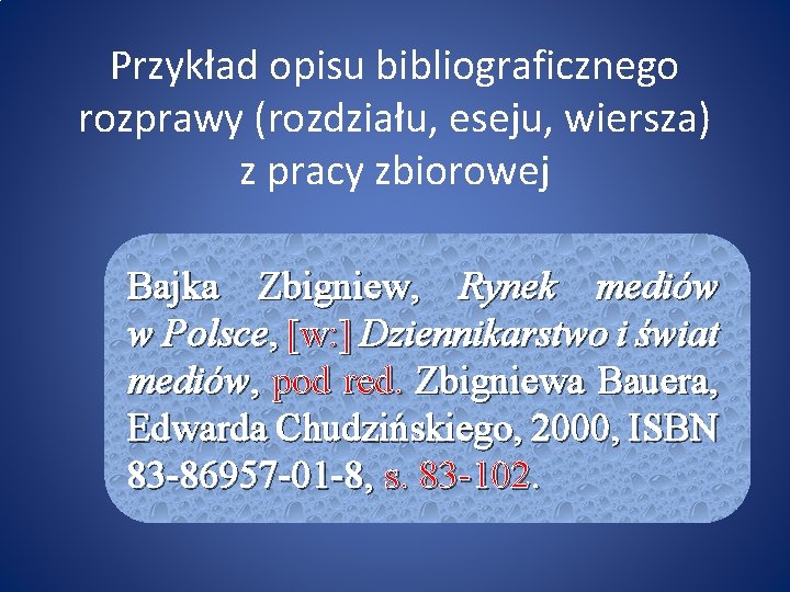 Przykład opisu bibliograficznego rozprawy (rozdziału, eseju, wiersza) z pracy zbiorowej Bajka Zbigniew, Rynek mediów