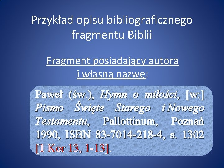 Przykład opisu bibliograficznego fragmentu Biblii Fragment posiadający autora i własną nazwę: Paweł (św. ),