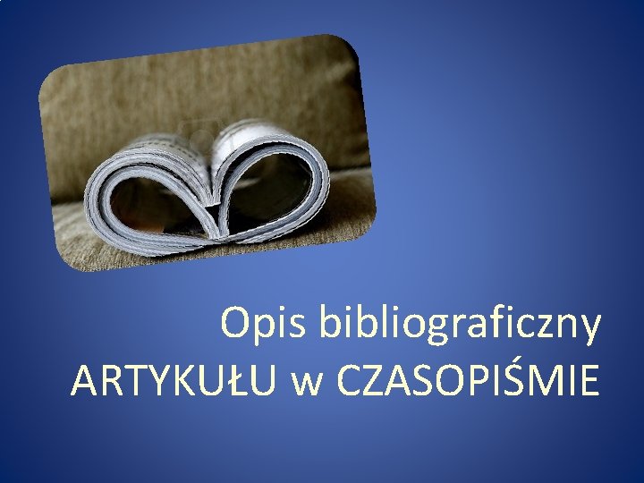 Opis bibliograficzny ARTYKUŁU w CZASOPIŚMIE 
