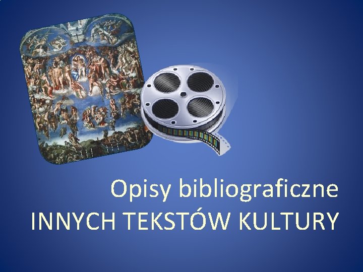 Opisy bibliograficzne INNYCH TEKSTÓW KULTURY 