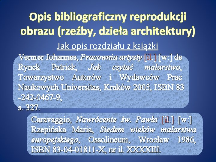 Opis bibliograficzny reprodukcji obrazu (rzeźby, dzieła architektury) Jak opis rozdziału z książki Vermer Johannes,
